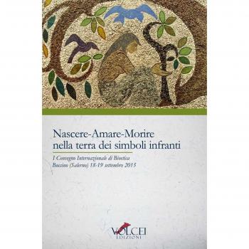 Nascere, amare, morire nella terra dei simboli. Quali sfide e quali speranze per la famiglia al tempo della bioetica? Atti del 1° Convegno internazionale