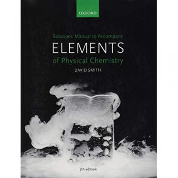 Solutions Manual to accompany Elements of Physical Chemistry 7e