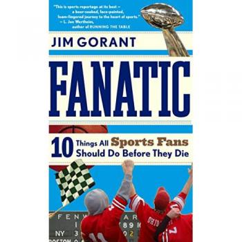 Fanatic: Ten Things All Sports Fans Should Do Before They Die