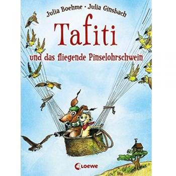 Boehme, Julia: Tafiti und das fliegende Pinselohrschwein