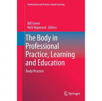 The Body in Professional Practice, Learning and Education: Body/Practice