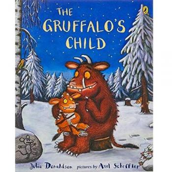 The Gruffalos Child by Julia Donaldson & Illustrated by Axel Scheffler