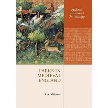 Parks in Medieval England, Medieval History and Archaeology