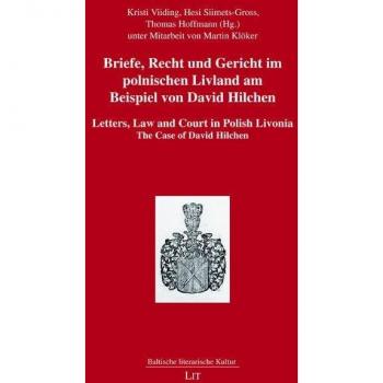 Briefe, Recht und Gericht im polnischen Livland am Beispiel von David Hilchen. L...