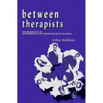 Between Therapists: The Processing of Transference/Countertransference Material