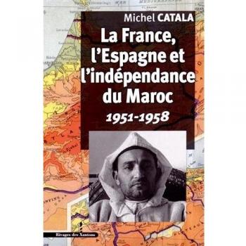La France l'Espagne et l'Indépendance du Maroc
