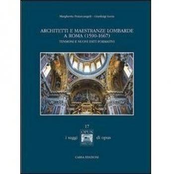 Architetti e maestranze lombarde a Roma (1590-1667). Tensioni e nuovi esiti formativi