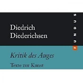 Diedrich Diederichsen Kritik Des Auges. Texte Zur Kunst. Fundus Bd. 173