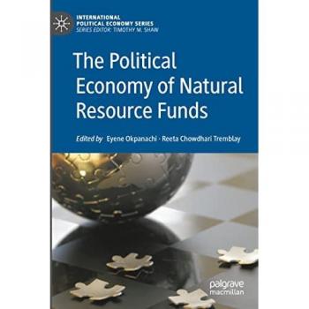 The Political Economy of Natural Resource Funds