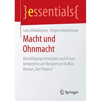 Macht und Ohnmacht: Bewältigungsstrategien und Krisenkompetenz am Beispiel von Kafkas Roman Der Prozess