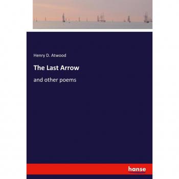 The Last Arrow: and other poems