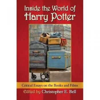 Inside the World of Harry Potter : Critical Essays on the Books and Films