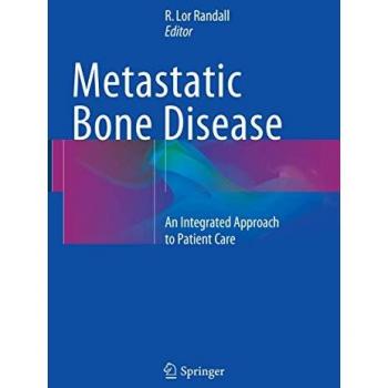 Metastatic Bone Disease: An Integrated Approach to Patient Care