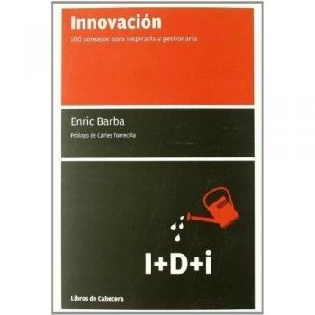 Innovación: 100 consejos para inspirarla y gestionarla (Tapa blanda).