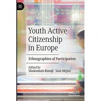 Youth Active Citizenship in Europe: Ethnographies of Participation