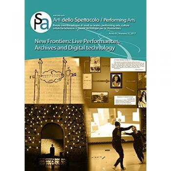 Arti dello spettacolo. Performing arts. Rivista interdisciplinare di studi su teatro, performing arts, culture artistiche-letterarie e nuove ... and digital technology