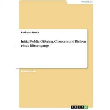 Initial Public Offering. Chancen und Risiken eines Börsengangs