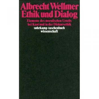 Albrecht Wellmer Ethik Und Dialog: Elemente Des Moralischen Urteils Bei Kant Und In Der Diskursethik (Suhrkamp Taschenbuch Wissenschaft)