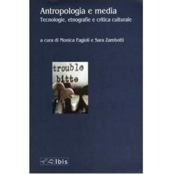 Antropologia e media. Tecnologie, etnografie e critica culturale