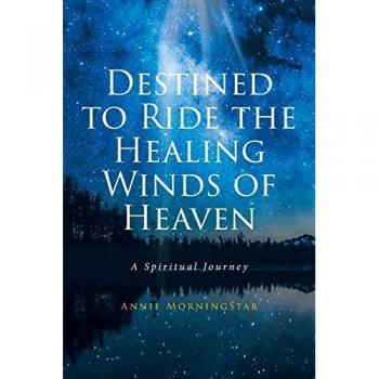 Destined to Ride the Healing Winds of Heaven: A Spiritual Journey