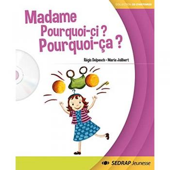 Régis Delpeuch Madame Pourquoi-Çi ? Pourquoi-Ça ?