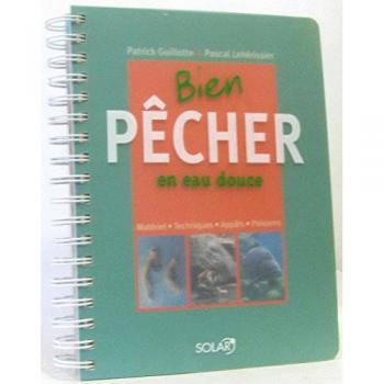 Patrick Guillotte Bien Pêcher En Eau Douce