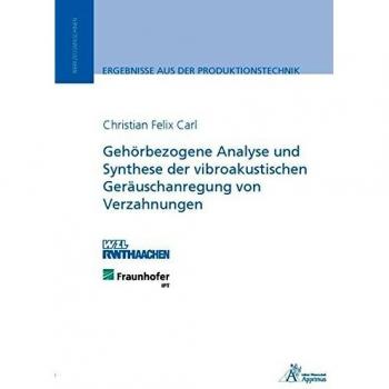 Gehörbezogene Analyse und Synthese der vibroakustischen Geräuschanregung von Verzahnungen