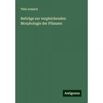 Beiträge zur vergleichenden Morphologie der Pflanzen