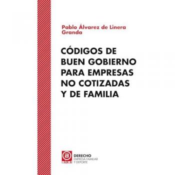 Codigos de buen gobierno para empresas no cotizadas y de fam