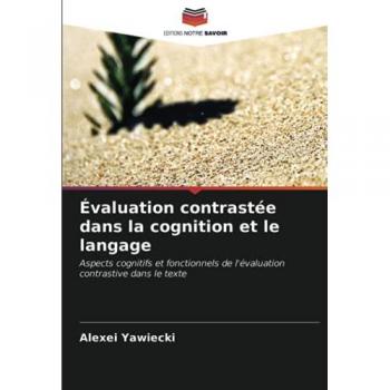 Évaluation contrastée dans la cognition et le langage: Aspects cognitifs et fonctionnels de l'évaluation contrastive dans le texte
