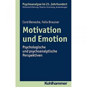 Motivation und Emotion: Psychologische und psychoanalytische Perspektiven