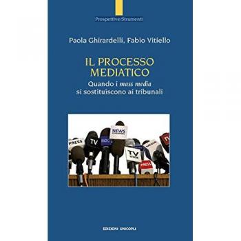 Il processo mediatico. Quando i mass media si sostituiscono ai tribunali