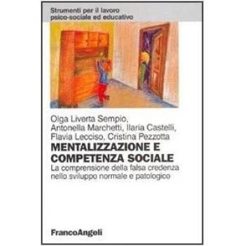 Mentalizzazione e competenza sociale. La comprensione della falsa credenza nello sviluppo normale e patologico