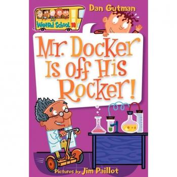 Mr. Docker Is Off His Rocker!, My Weird School Daze