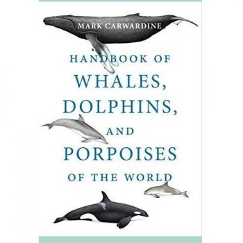 Handbook of Whales, Dolphins, and Porpoises of the World
