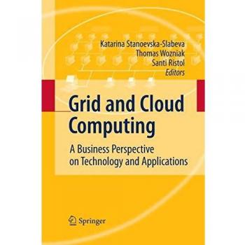 Grid and Cloud Computing: A Business Perspective on Technology and Applications