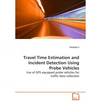 Travel Time Estimation and Incident Detection Using Probe Vehicles