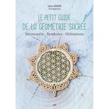 Le Petit Guide de la géométrie sacrée: Découverte