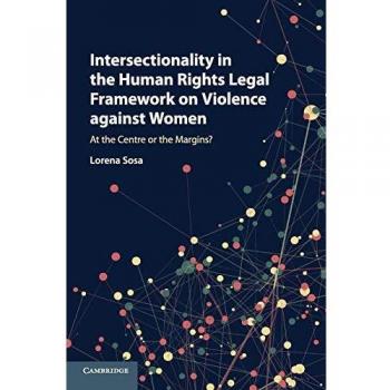 Intersectionality in the Human Rights Legal Framework on Violence against Women : At the Centre or the Margins?