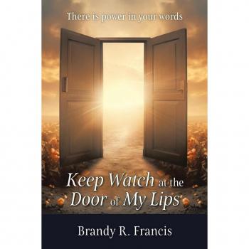 Francis, Brandy R.: Keep Watch at the Door of my Lips