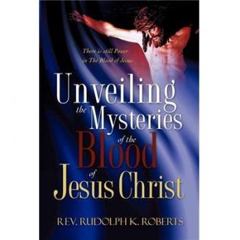 Unveiling the Mysteries of the Blood of Jesus Christ