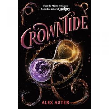 Crowntide (The Lightlark Saga Book 4), by Alex Aster