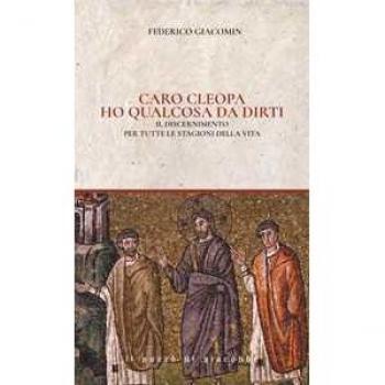 Caro Cleopa ho qualcosa da dirti. Il discernimento per tutte le stagioni della vita