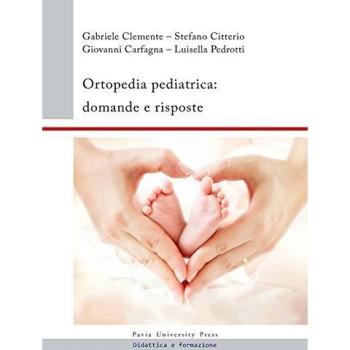 Ortopedia pediatrica. Domande e risposte