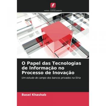 Khashab, Basel: O Papel das Tecnologias de Informação no Processo de Inovação