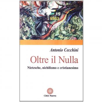 Oltre il nulla. Nietzsche, nichilismo e cristianesimo