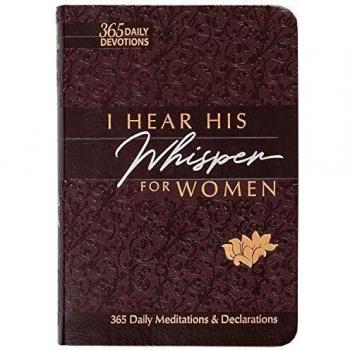I Hear His Whisper for Women: 365 Daily Meditations & Declarations