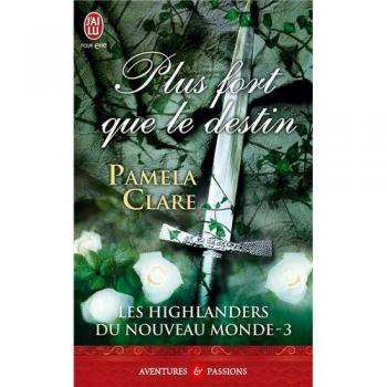 Les Highlanders du Nouveau Monde, Tome 3 : Plus fort que le destin