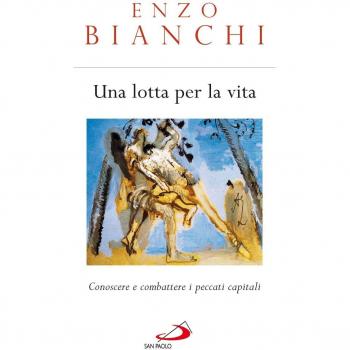 Una lotta per la vita. Conoscere e combattere i peccati capitali