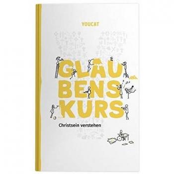 YOUCAT Glaubenskurs: Christsein verstehen